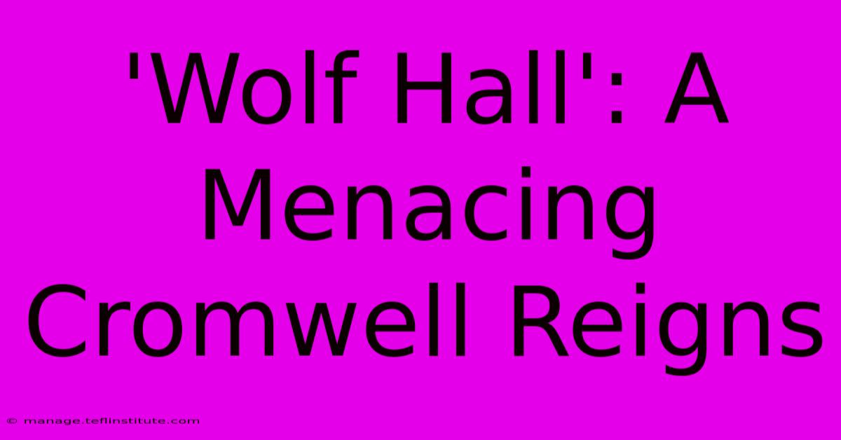 'Wolf Hall': A Menacing Cromwell Reigns