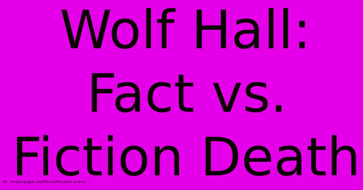 Wolf Hall: Fact Vs. Fiction Death