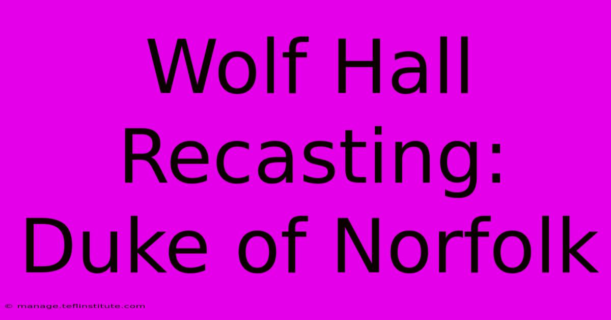 Wolf Hall Recasting: Duke Of Norfolk