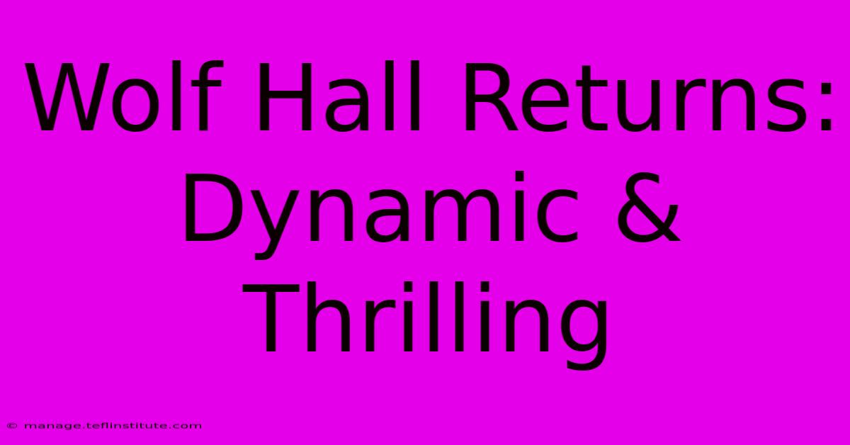 Wolf Hall Returns: Dynamic & Thrilling