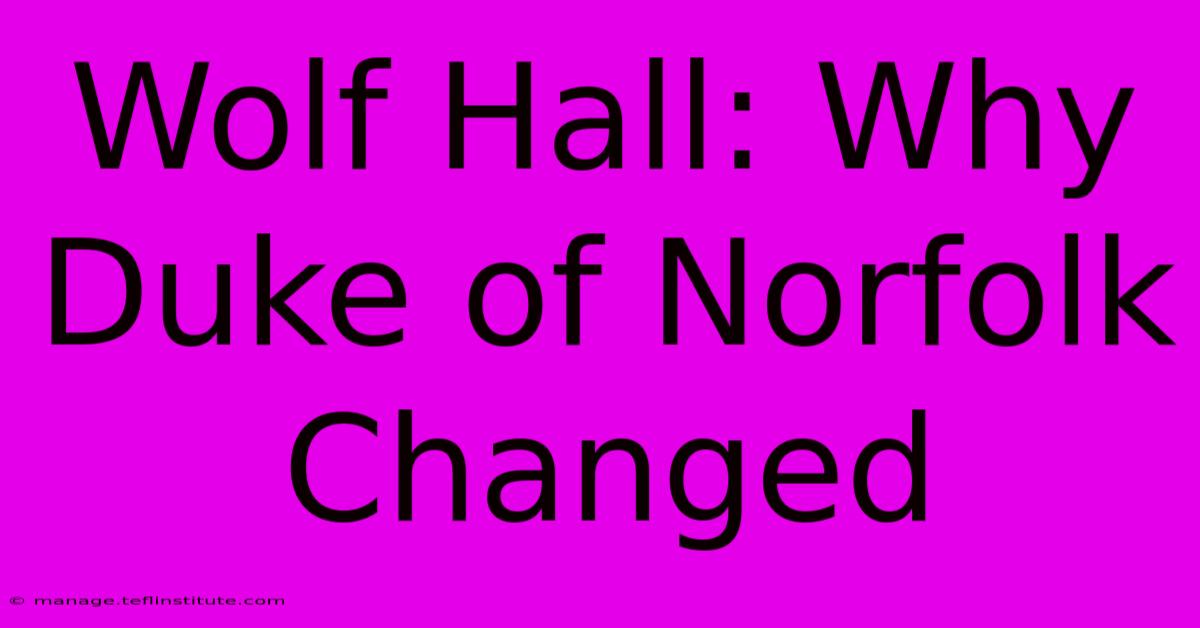 Wolf Hall: Why Duke Of Norfolk Changed