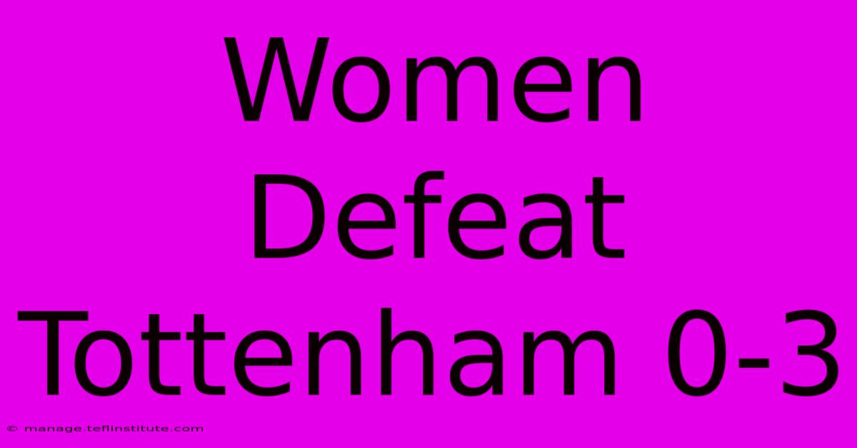 Women Defeat Tottenham 0-3