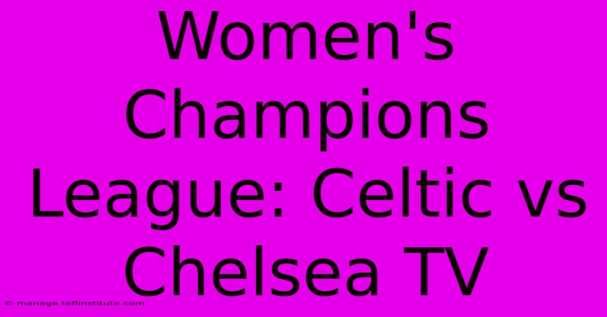 Women's Champions League: Celtic Vs Chelsea TV