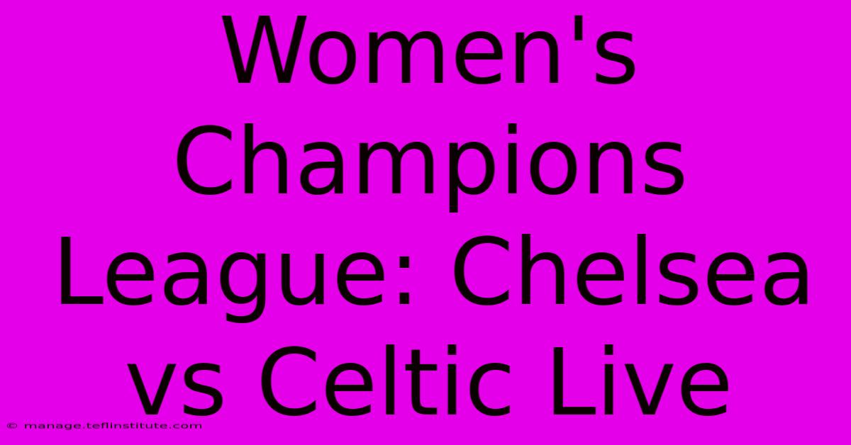 Women's Champions League: Chelsea Vs Celtic Live