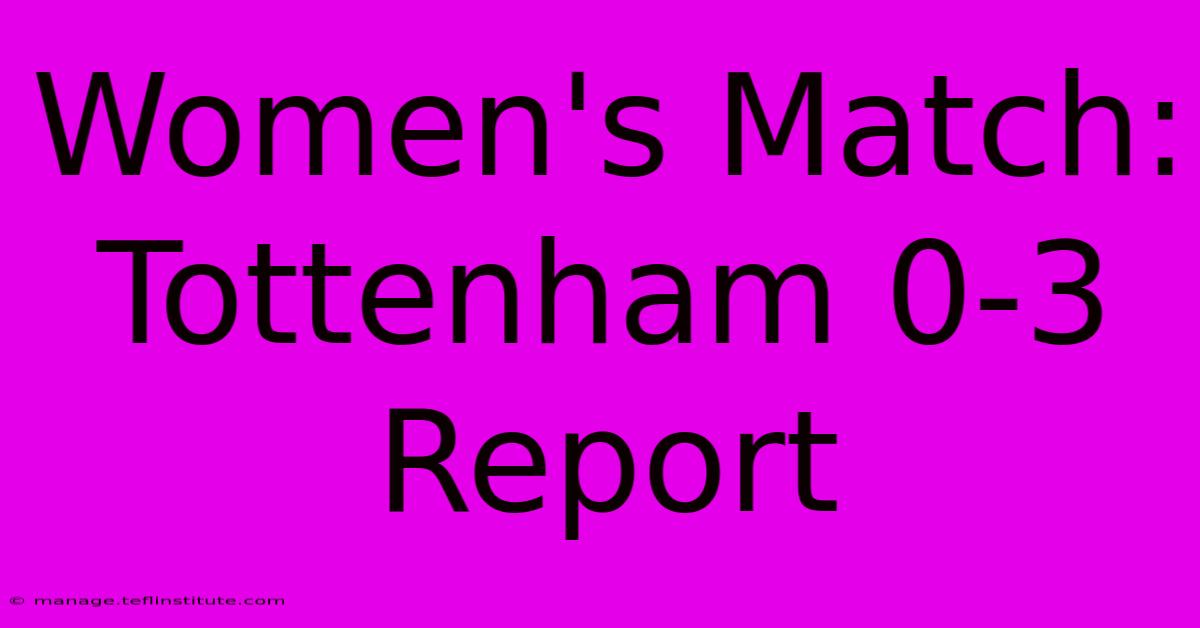 Women's Match: Tottenham 0-3 Report