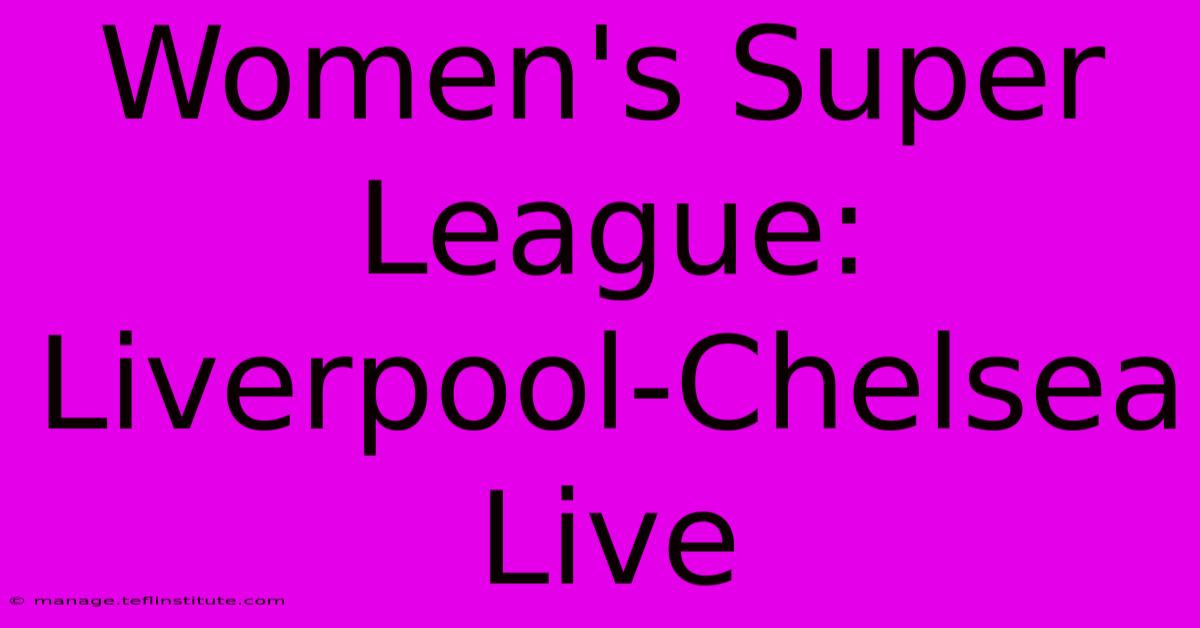 Women's Super League: Liverpool-Chelsea Live 