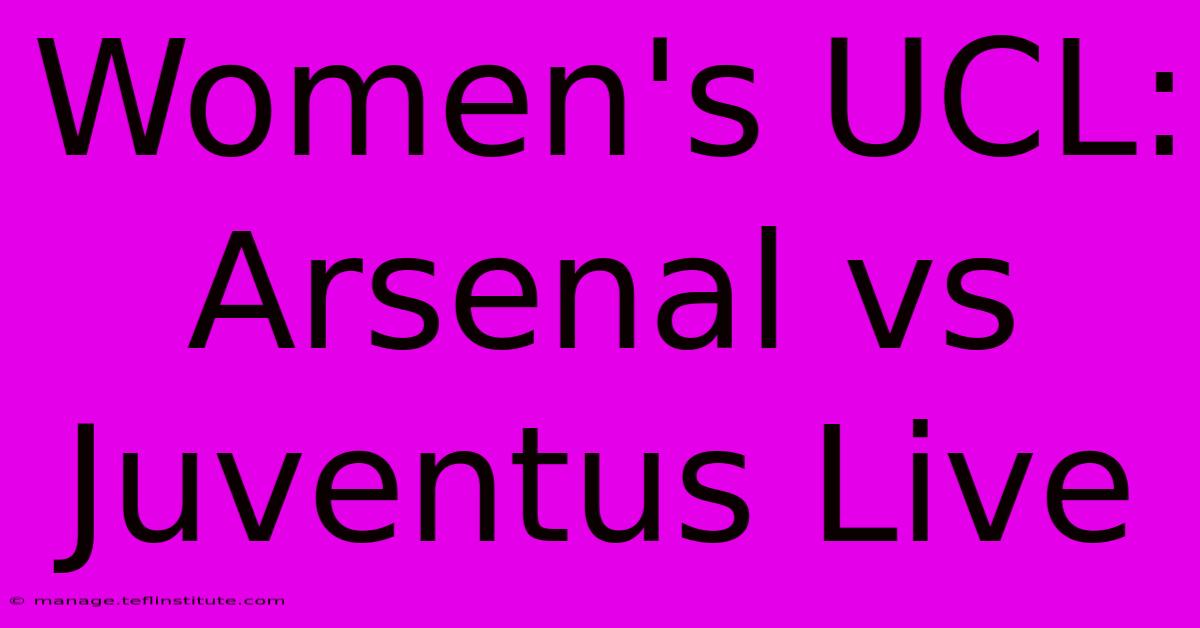 Women's UCL: Arsenal Vs Juventus Live