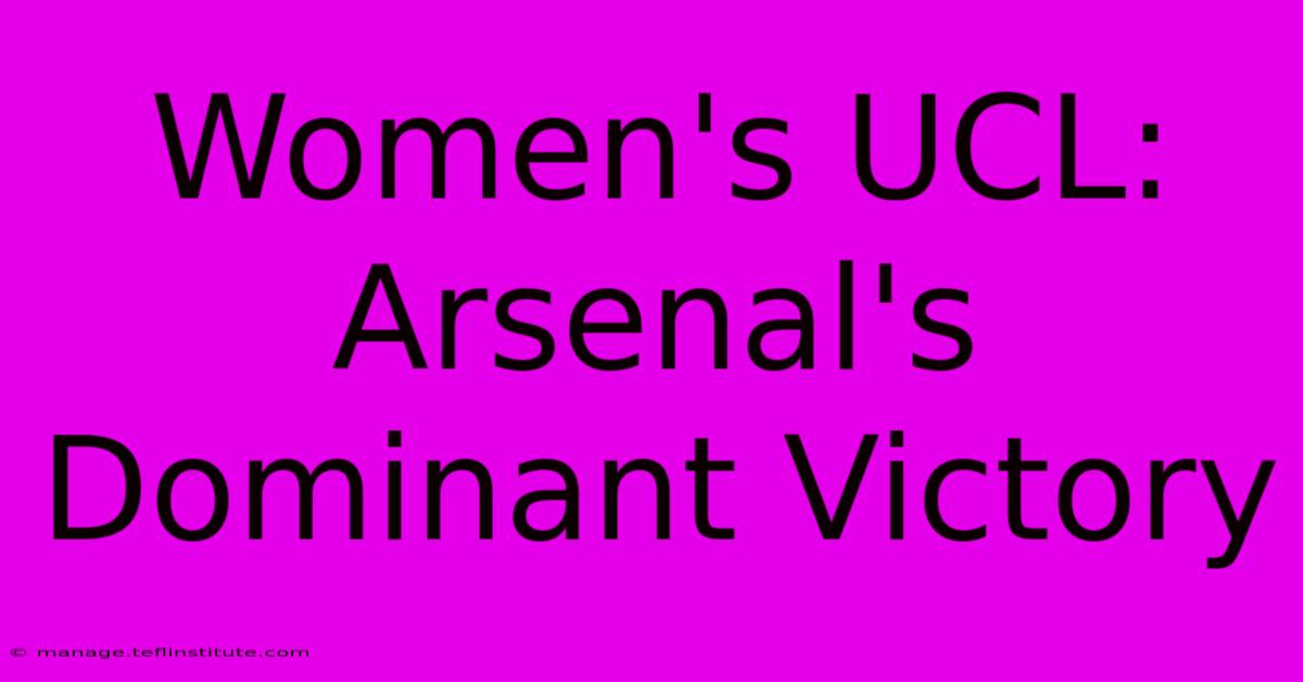 Women's UCL: Arsenal's Dominant Victory 