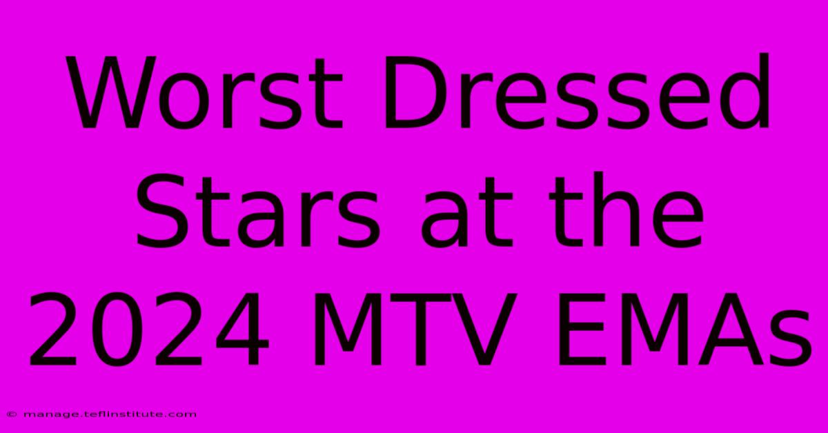 Worst Dressed Stars At The 2024 MTV EMAs