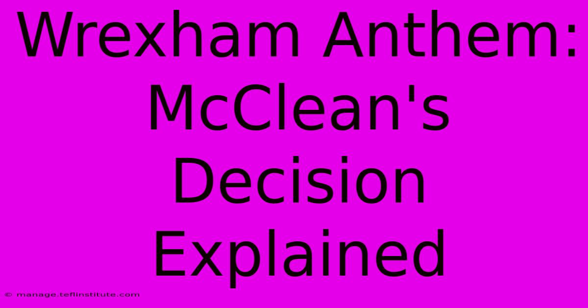 Wrexham Anthem: McClean's Decision Explained