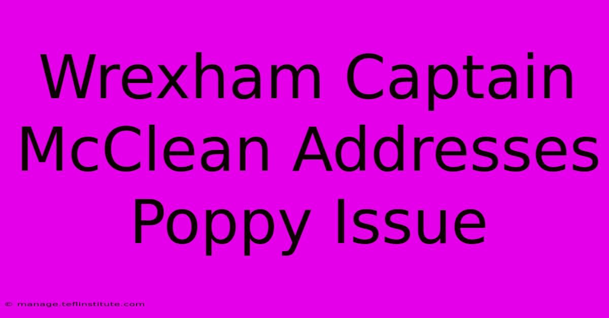 Wrexham Captain McClean Addresses Poppy Issue