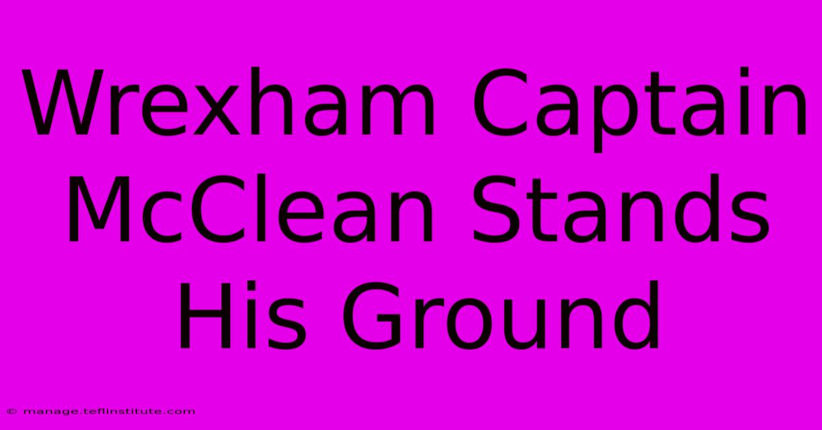 Wrexham Captain McClean Stands His Ground