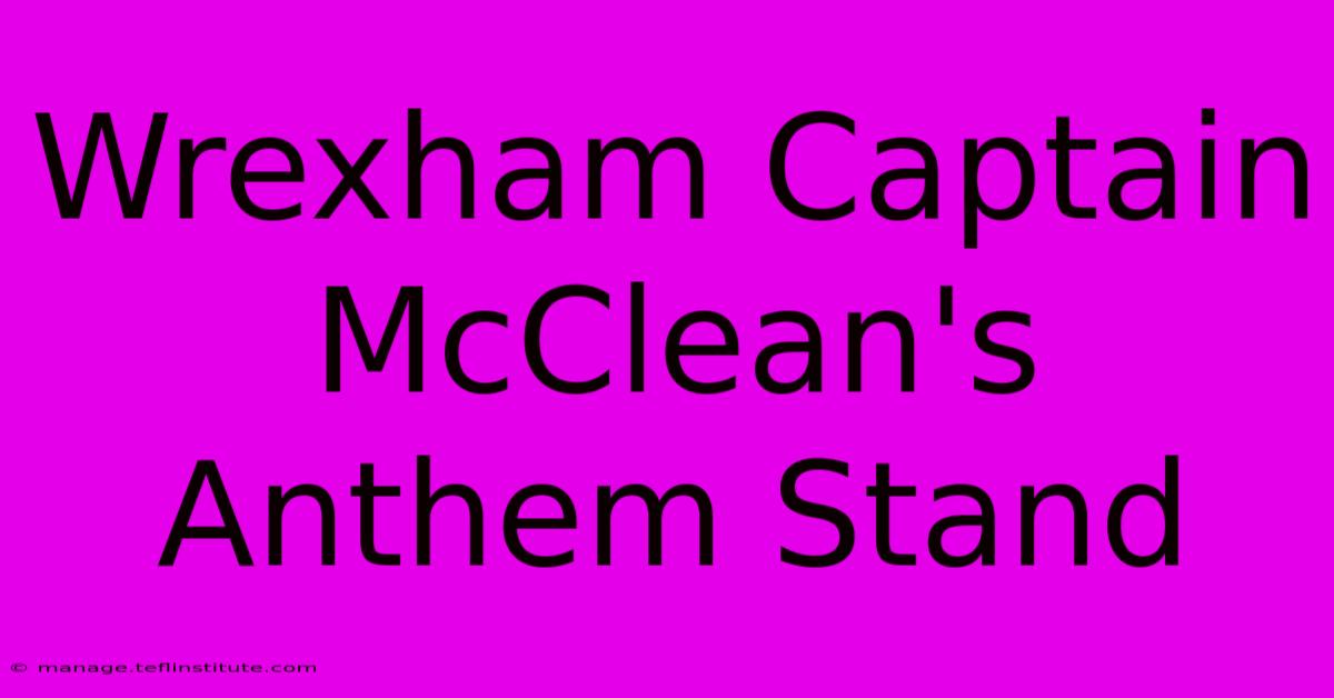 Wrexham Captain McClean's Anthem Stand