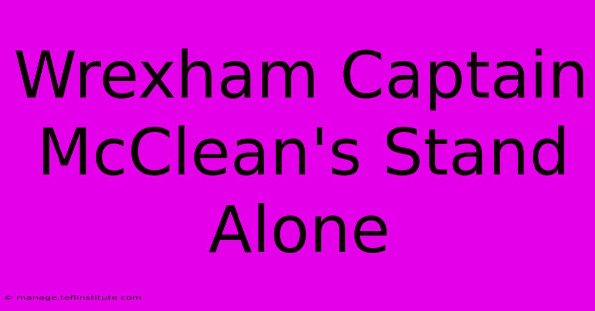 Wrexham Captain McClean's Stand Alone