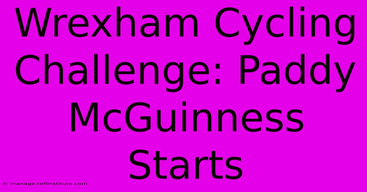 Wrexham Cycling Challenge: Paddy McGuinness Starts 