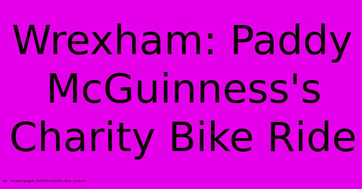 Wrexham: Paddy McGuinness's Charity Bike Ride