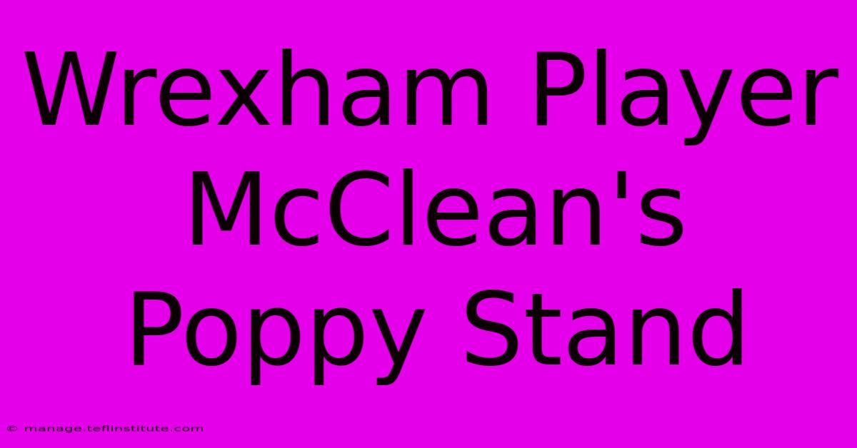 Wrexham Player McClean's Poppy Stand