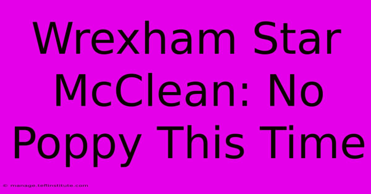 Wrexham Star McClean: No Poppy This Time