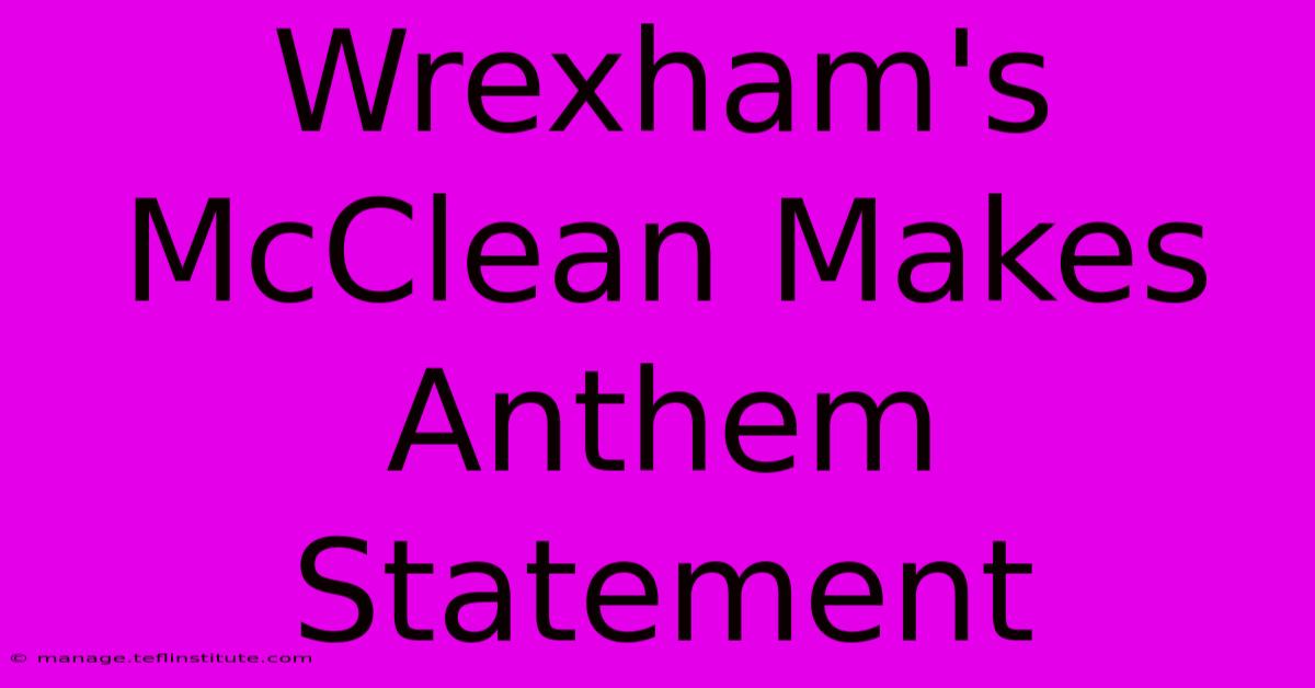 Wrexham's McClean Makes Anthem Statement 