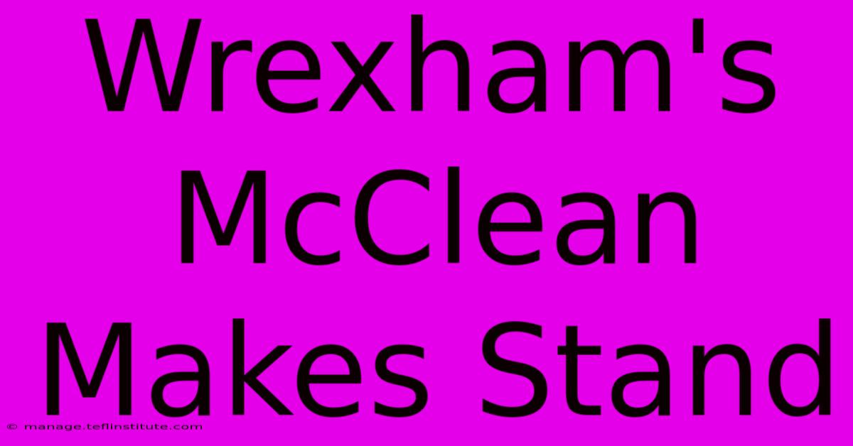 Wrexham's McClean Makes Stand