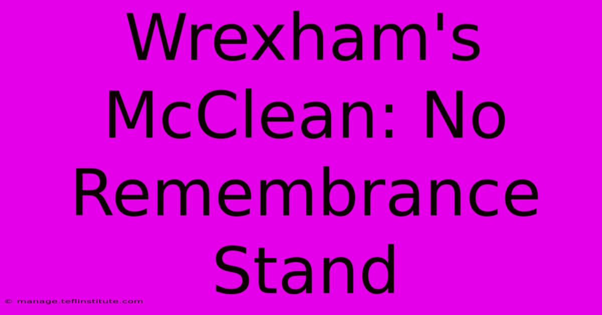 Wrexham's McClean: No Remembrance Stand