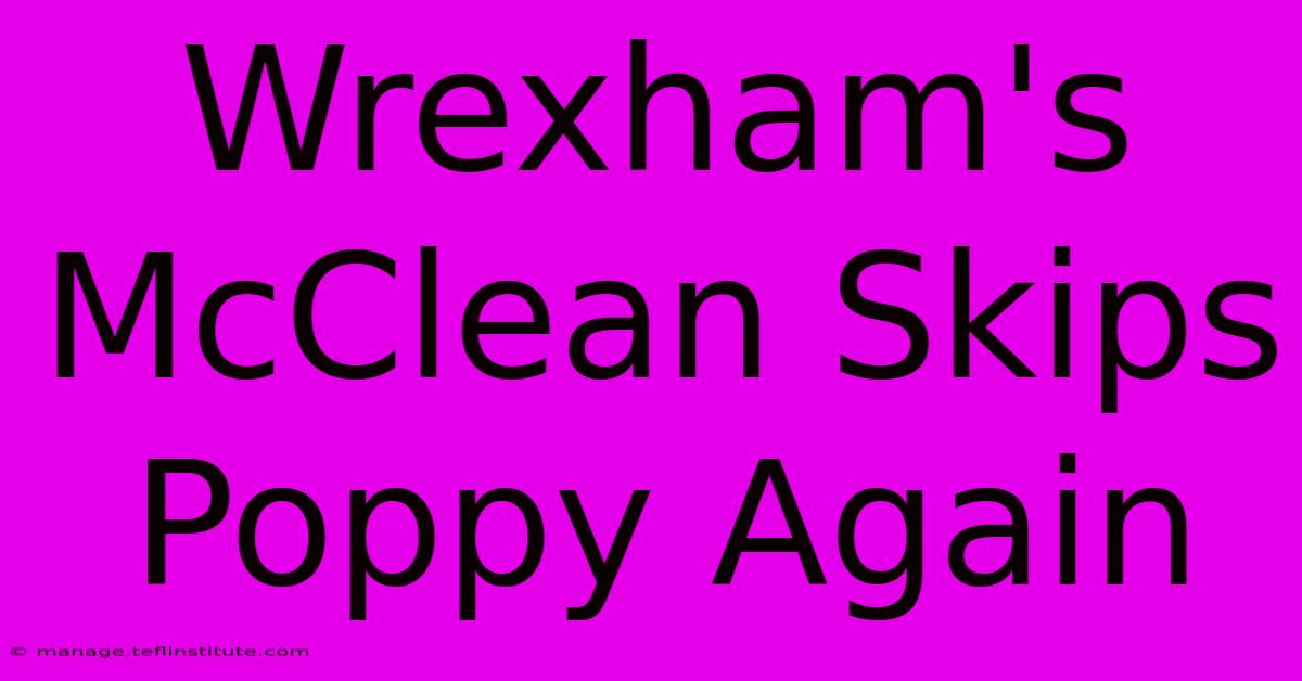 Wrexham's McClean Skips Poppy Again