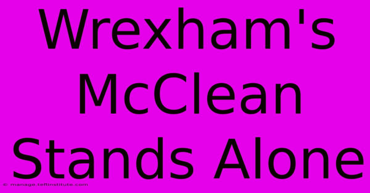 Wrexham's McClean Stands Alone 