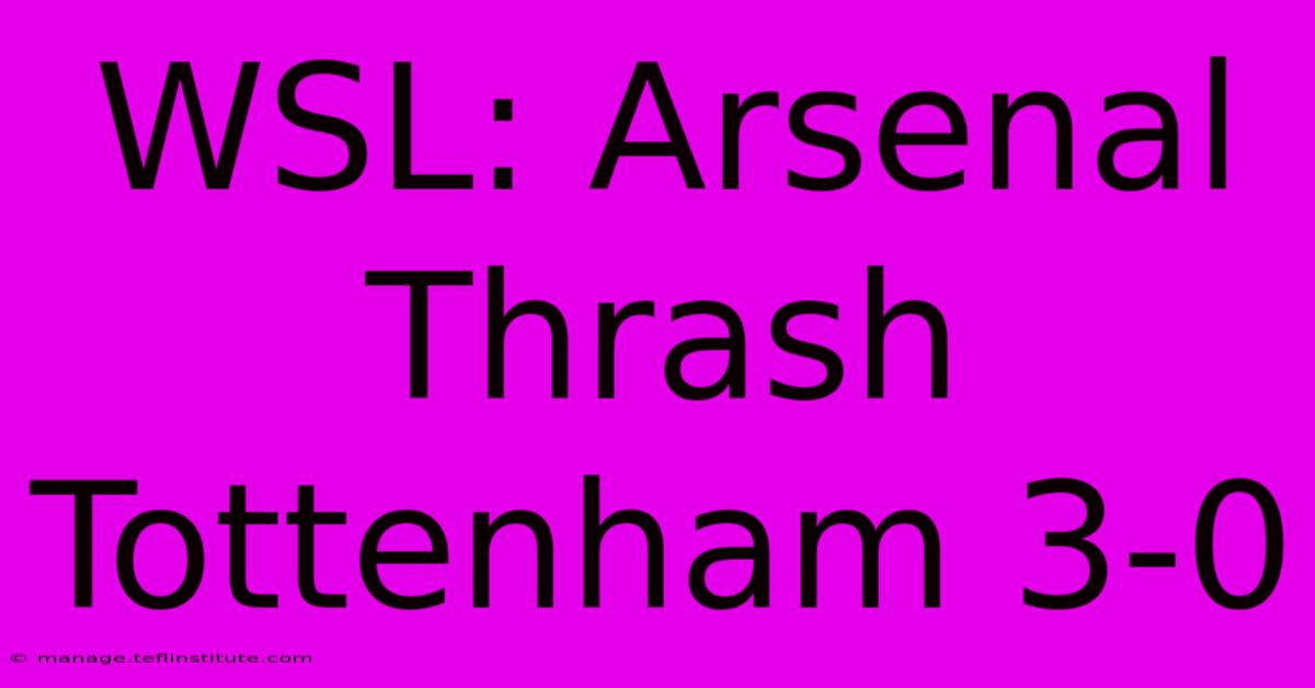 WSL: Arsenal Thrash Tottenham 3-0