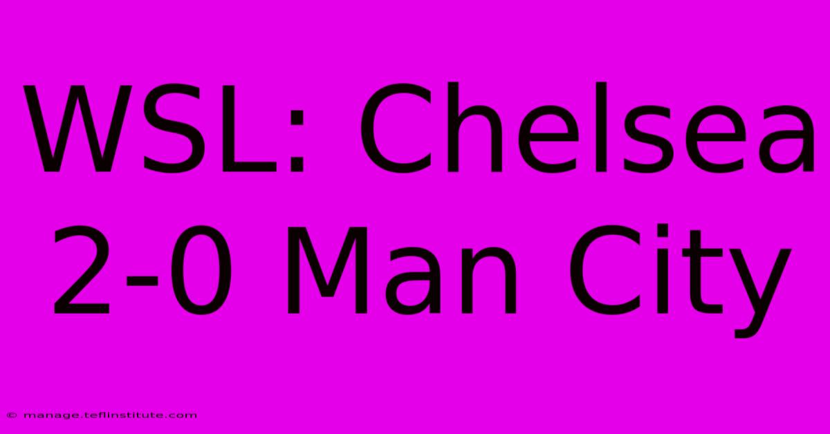 WSL: Chelsea 2-0 Man City