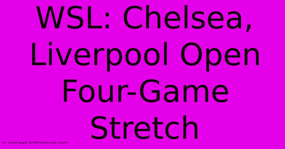 WSL: Chelsea, Liverpool Open Four-Game Stretch