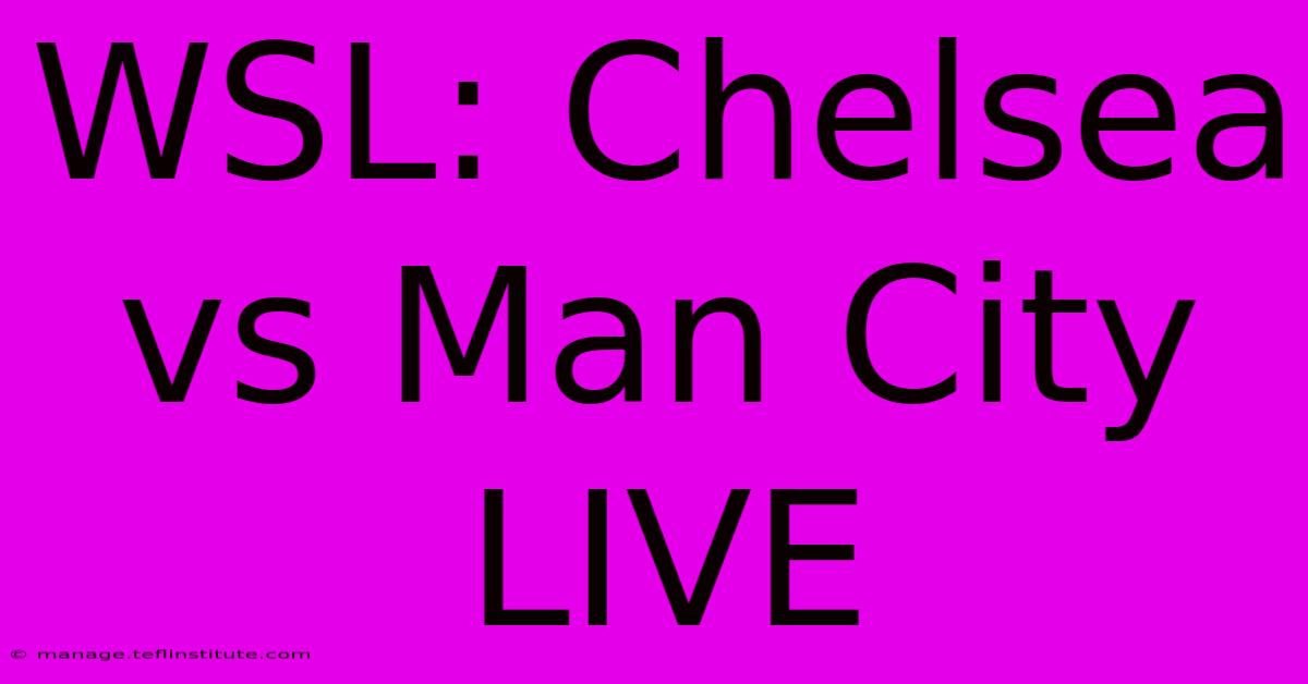 WSL: Chelsea Vs Man City LIVE