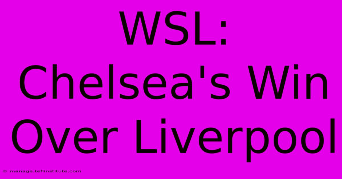 WSL: Chelsea's Win Over Liverpool 