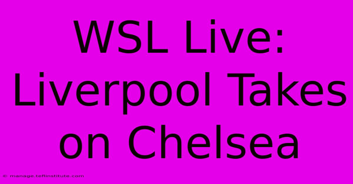 WSL Live: Liverpool Takes On Chelsea