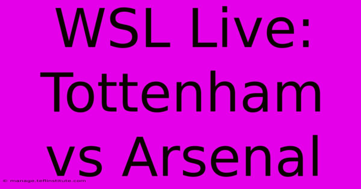 WSL Live: Tottenham Vs Arsenal