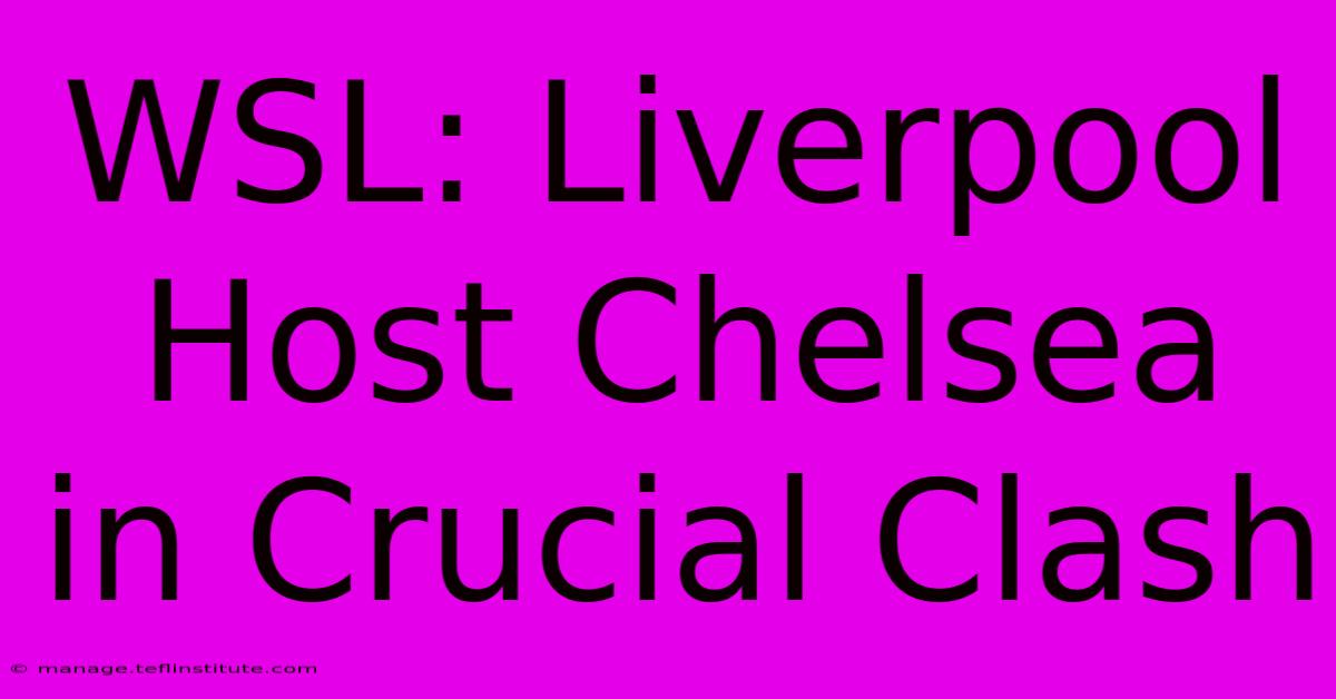 WSL: Liverpool Host Chelsea In Crucial Clash