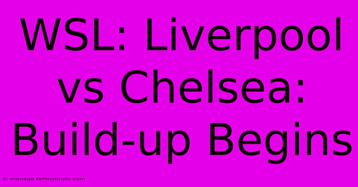 WSL: Liverpool Vs Chelsea: Build-up Begins