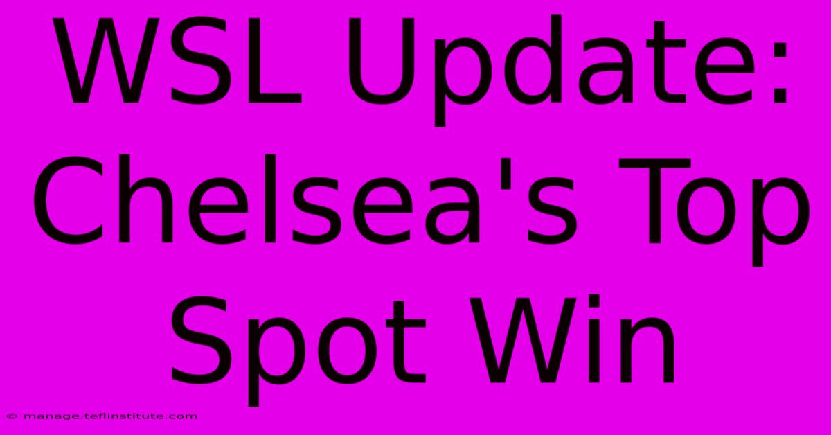 WSL Update: Chelsea's Top Spot Win