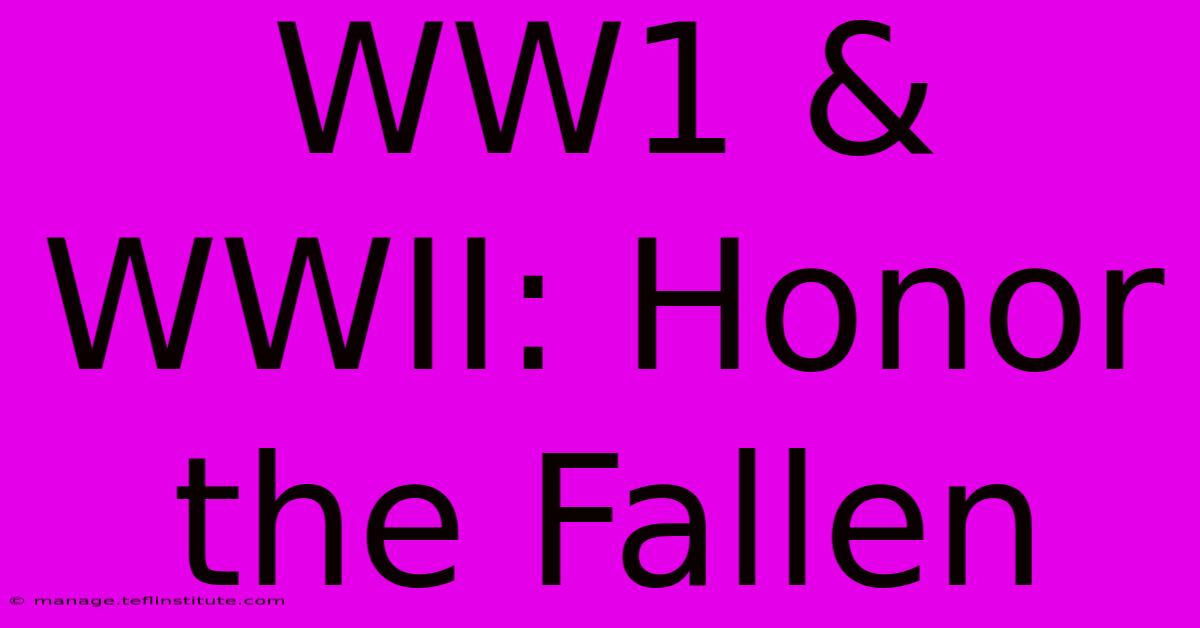 WW1 & WWII: Honor The Fallen