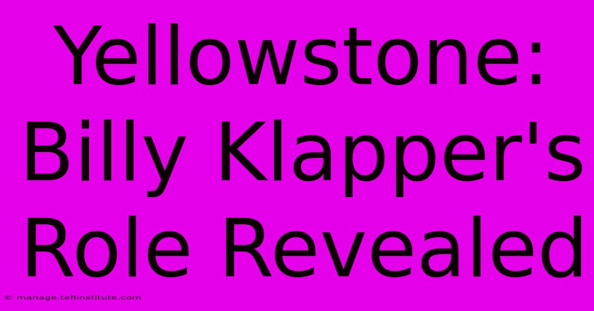 Yellowstone: Billy Klapper's Role Revealed