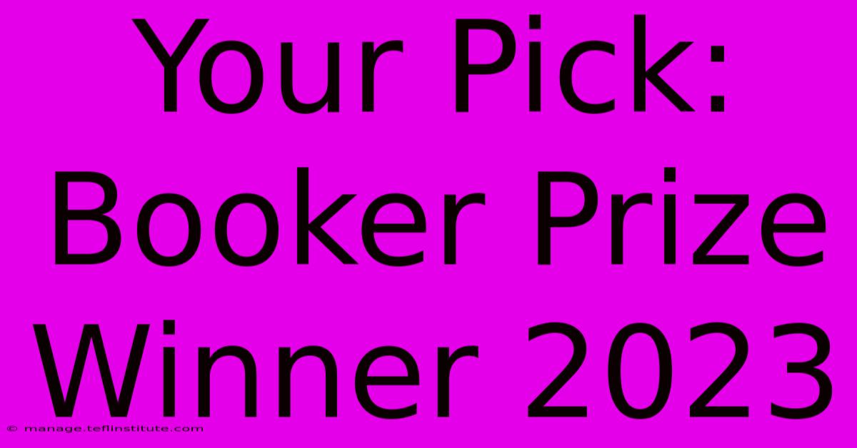 Your Pick: Booker Prize Winner 2023